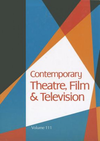 Książka Contemporary Theatre, Film & Television, Volume 111 Thomas Riggs