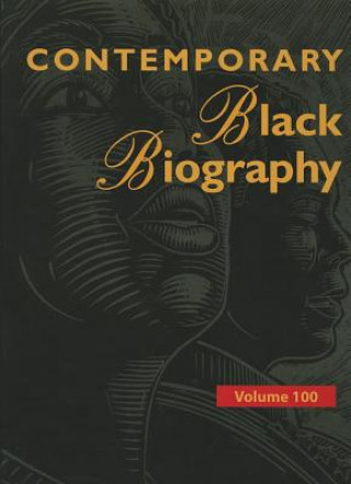 Carte Contemporary Black Biography, Volume 100 Gale Cengage Publishing