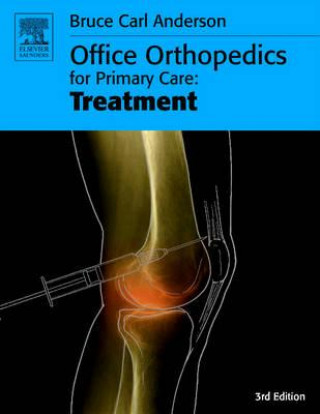 Könyv Office Orthopedics for Primary Care: Treatment Bruce Carl Anderson