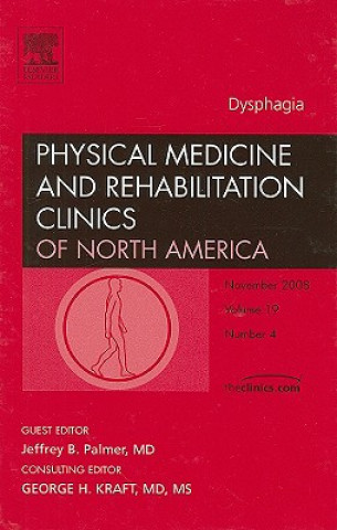 Könyv Dysphagia, An Issue of Physical Medicine and Rehabilitation Clinics Jeffrey B. Palmer