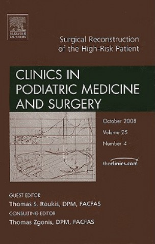 Książka Surgical Reconstruction of the High Risk Patient, An Issue of Clinics in Podiatric Medicine and Surgery Thomas S. Roukis