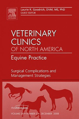 Carte Surgical Complications and Management Strategies, An issue of Veterinary Clinics: Equine Practice Laurie Goodrich