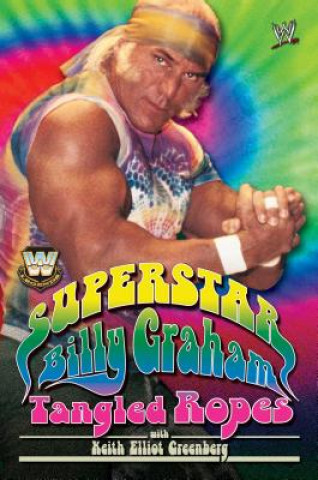 Kniha WWE Legends: Superstar Billy Graham: Tangled Ropes Billy Graham