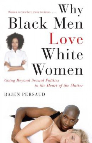 Carte Why Black Men Love White Women Rajen Persaud