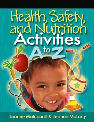 Kniha Health, Safety, and Nutrition Activities A to Z Joanne Matricardi