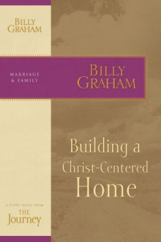 Kniha Building a Christ-Centered Home Billy Graham