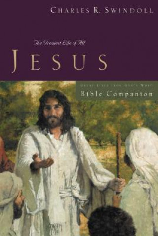 Könyv Great Lives: Jesus Bible Companion Charles R. Swindoll