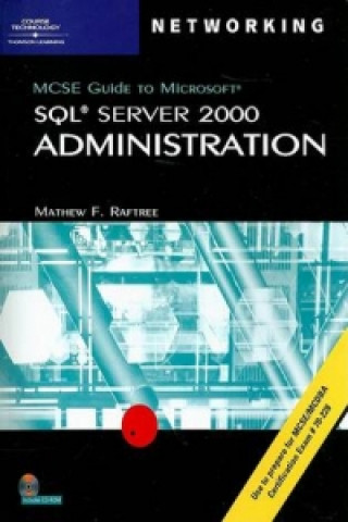 Book 70-228 MCSE Guide to MS SQL Server 2000 Administration Mathew Raftree