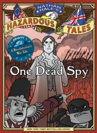 Knjiga One Dead Spy (Nathan Hale's Hazardous Tales #1) Nathan Hale