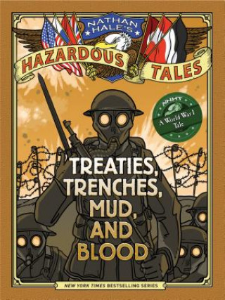 Kniha Nathan Hale's Hazardous Tales: Treaties, Trenches, Mud, and Blood Nathan Hale