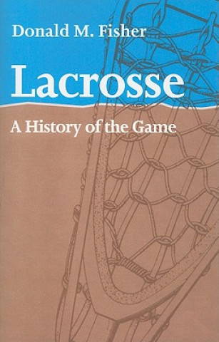 Książka Lacrosse Donald M. Fisher