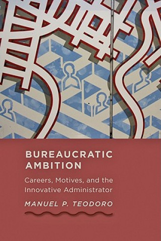 Kniha Bureaucratic Ambition Manuel P. Teodoro