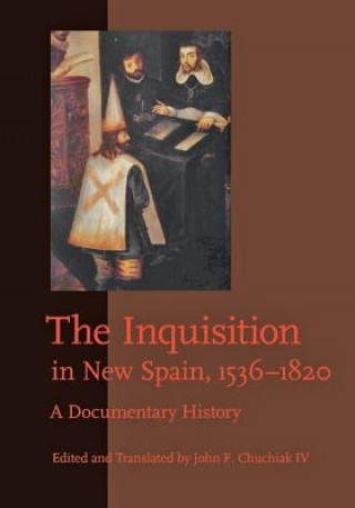 Knjiga Inquisition in New Spain, 1536-1820 John F. Chuchiak Iv