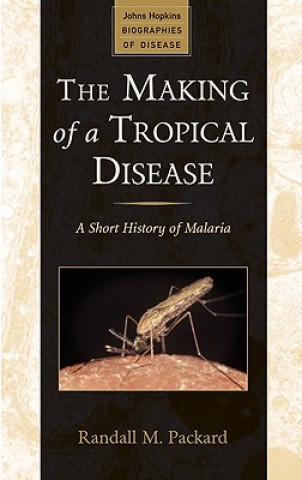 Carte Making of a Tropical Disease Randall M. Packard