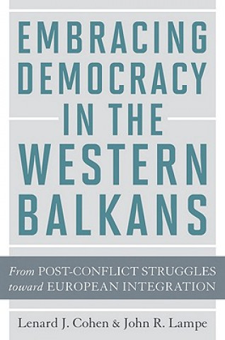 Carte Embracing Democracy in the Western Balkans Lenard J. Cohen