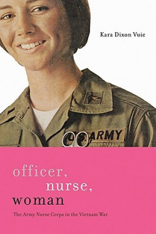 Könyv Officer, Nurse, Woman Kara Dixon Vuic