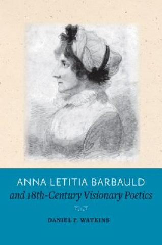Carte Anna Letitia Barbauld and Eighteenth-Century Visionary Poetics Daniel P. Watkins