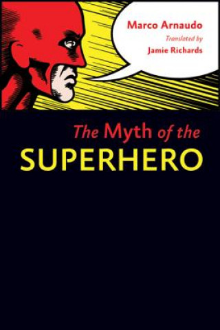 Kniha Myth of the Superhero Marco Arnaudo
