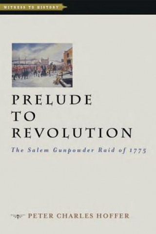 Carte Prelude to Revolution Peter Charles Hoffer