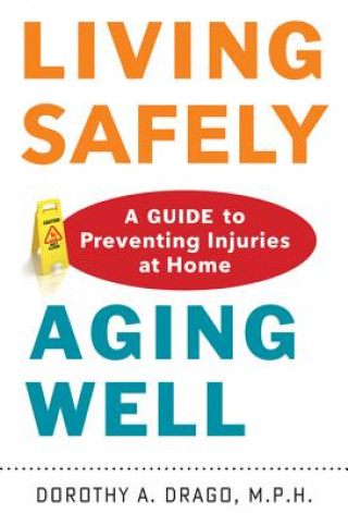 Knjiga Living Safely, Aging Well Dorothy A. Drago