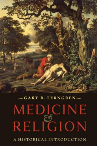 Könyv Medicine and Religion Gary B. Ferngren