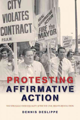 Livro Protesting Affirmative Action Dennis Deslippe
