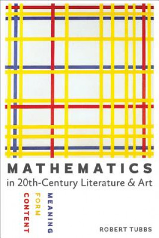 Książka Mathematics in Twentieth-Century Literature and Art Robert Tubbs