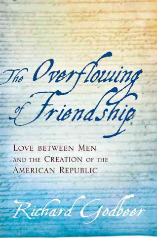 Könyv Overflowing of Friendship Richard Godbeer