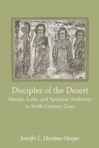 Carte Disciples of the Desert Jennifer L. Hevelone-Harper