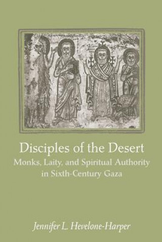 Knjiga Disciples of the Desert Jennifer L. Hevelone-Harper