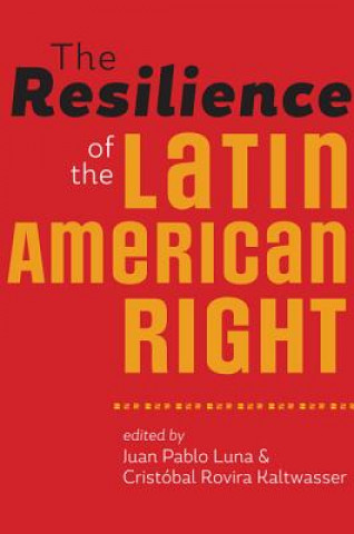 Carte Resilience of the Latin American Right Juan Pablo Luna