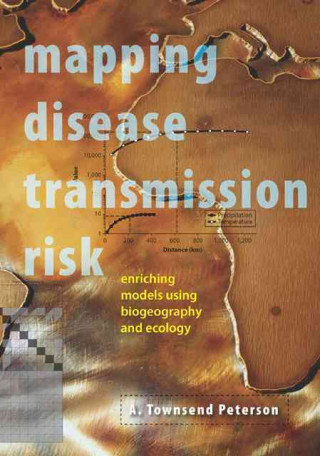 Книга Mapping Disease Transmission Risk A. Townsend Peterson