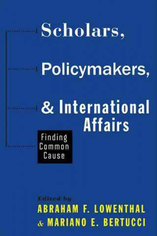 Kniha Scholars, Policymakers, and International Affairs Abraham F. Lowenthal