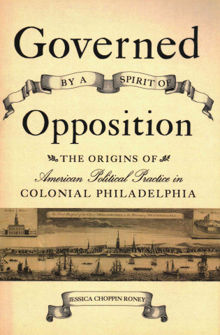 Книга Governed by a Spirit of Opposition Jessica Choppin Roney