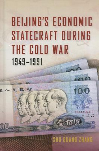Carte Beijing's Economic Statecraft during the Cold War, 1949-1991 Shu Guang Zhang