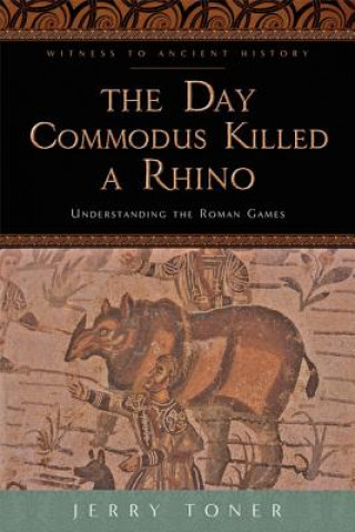 Buch Day Commodus Killed a Rhino Jerry Toner