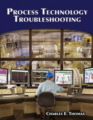 Книга Process Technology Troubleshooting Charles E. Thomas