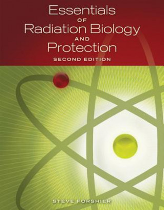 Könyv Essentials of Radiation, Biology and Protection Steve Forshier