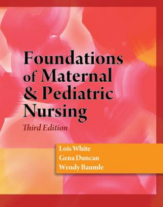 Kniha Foundations of Maternal & Pediatric Nursing White