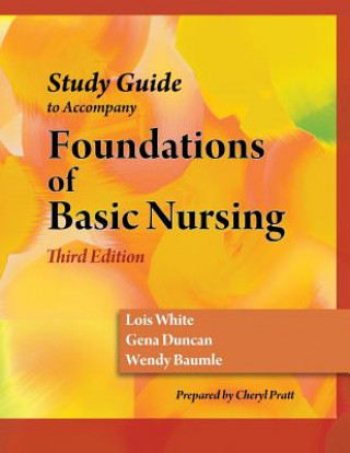 Buch Study Guide for Duncan/Baumle/White's Foundations of Basic Nursing, 3rd Wendy Baumle