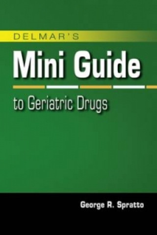 Kniha Nurse's Mini Guide to Geriatric Drugs George Spratto