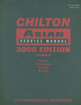 Kniha Chilton Asian Service Manual, 2008 Edition, Volume 4 Chilton