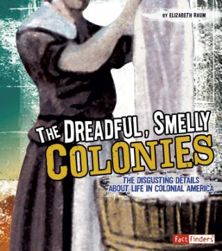 Book Dreadful, Smelly Colonies Elizabeth Raum