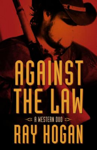 Книга Against the Law Ray Hogan