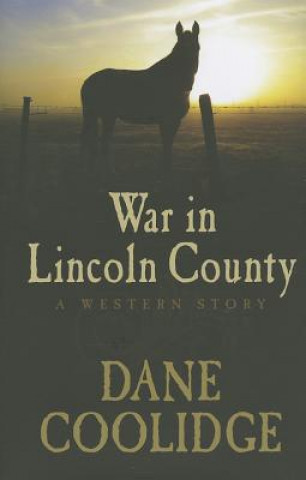 Knjiga War in Lincoln County Dane Coolidge