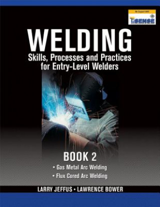 Knjiga Welding Skills, Processes and Practices for Entry-Level Welders Lawrence Bower