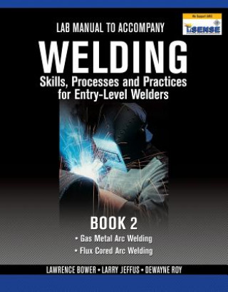 Kniha Lab Manual for Jeffus/Bower's Welding Skills, Processes and Practices  for Entry-Level Welders, Book 2 Larry Jeffus