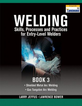 Könyv Welding Skills, Processes and Practices for Entry-Level Welders Lawrence Bower