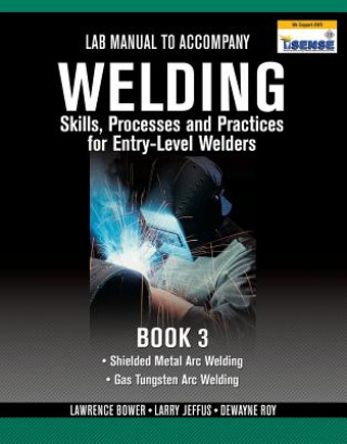 Buch Lab Manual for Jeffus/Bower's Welding Skills, Processes and Practices  for Entry-Level Welders, Book 3 Larry Jeffus