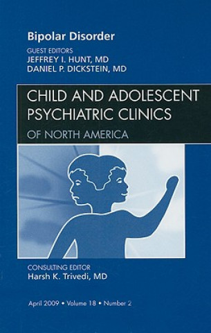 Könyv Bipolar Disorder, An Issue of Child and Adolescent Psychiatric Clinics Jeffrey I. Hunt